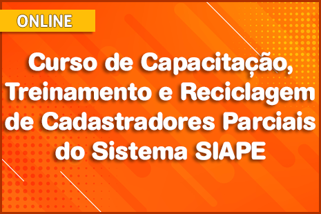 Curso de Capacitação, Treinamento e Reciclagem de Cadastradores Parciais do Sistema SIAPE